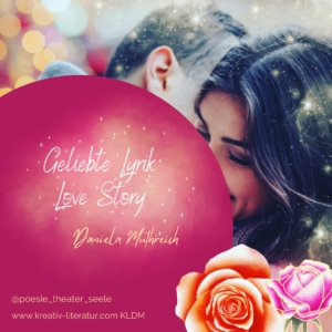 Love Story geliebte Lyrik Daniela Muthreich KLDM Poesie